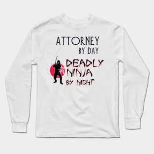 Attorney by Day - Deadly Ninja by Night Long Sleeve T-Shirt